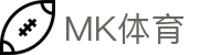 MK体育 - 官方入口 - 官方移动端登录